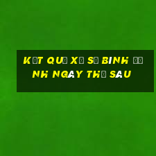 Kết quả xổ số Bình Định ngày thứ sáu