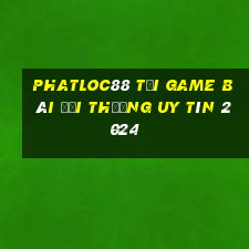 Phatloc88 Tải Game Bài Đổi Thưởng Uy Tín 2024