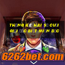 thống kê hai số cuối giải đặc biệt miền bắc