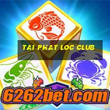 tai phat loc club