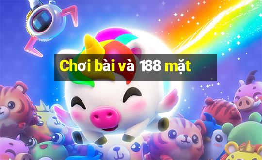 Chơi bài và 188 mặt