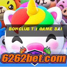 Bonclub Tải Game Bài