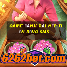 game đánh bài nạp tiền bằng sms