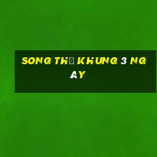 song thủ khung 3 ngày