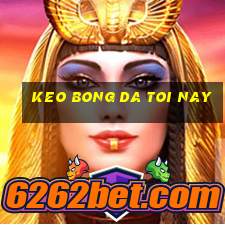 keo bong da toi nay