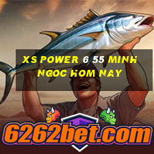 xs power 6 55 minh ngoc hom nay