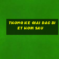 thong ke giai dac biet hom sau