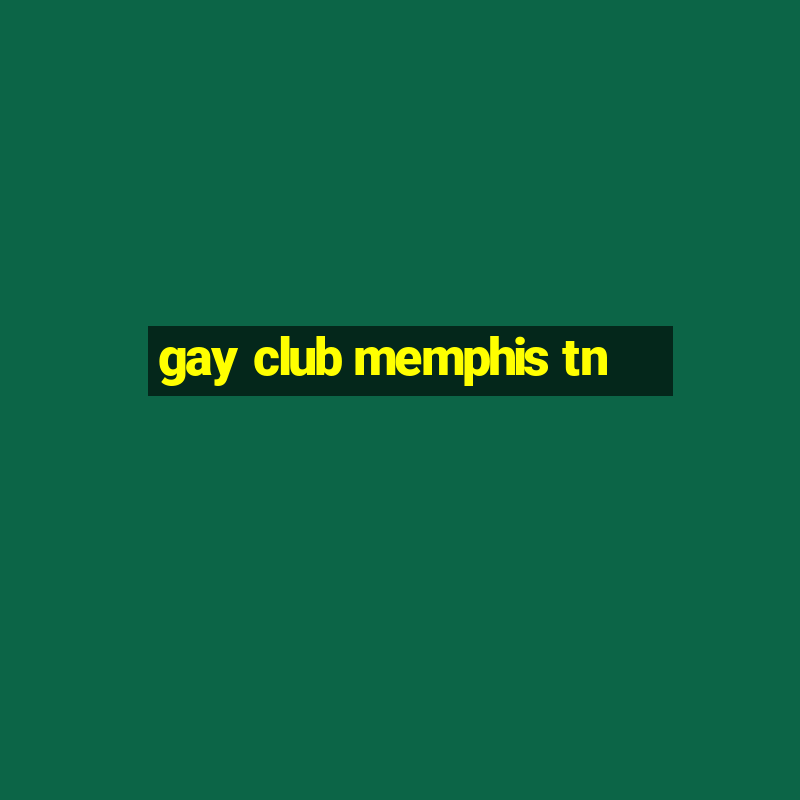 gay club memphis tn