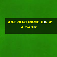 Aoe Club Game Bài Ma Thuật