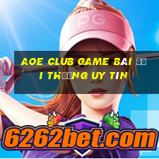 Aoe Club Game Bài Đổi Thưởng Uy Tín