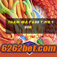 Tham gia Fa88 Tặng 188k