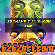 25 tháng 2 xổ số kon tum