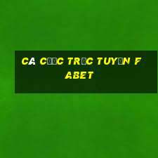 Cá cược trực tuyến fabet