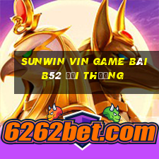 Sunwin Vin Game Bài B52 Đổi Thưởng