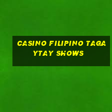 casino filipino tagaytay shows