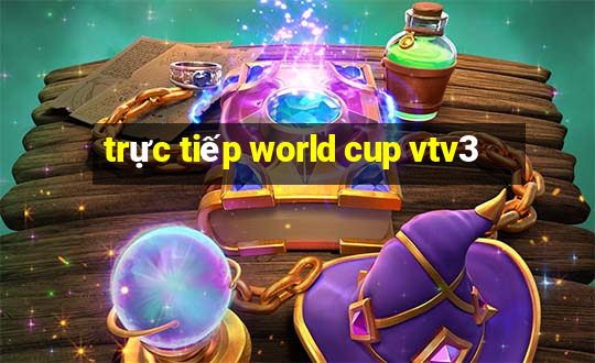 trực tiếp world cup vtv3