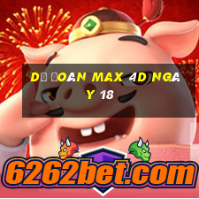 Dự Đoán Max 4D ngày 18