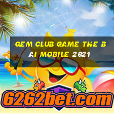 Gem Club Game The Bài Mobile 2021