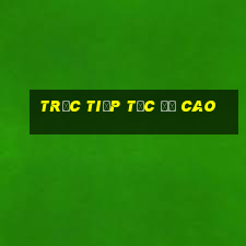 trực tiếp tốc độ cao