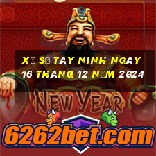 xổ số tây ninh ngày 16 tháng 12 năm 2024