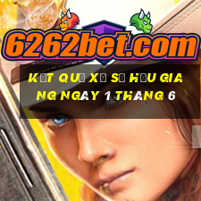 kết quả xổ số hậu giang ngày 1 tháng 6