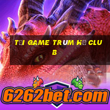 tải game trùm hũ club