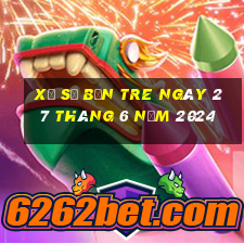 xổ số bến tre ngày 27 tháng 6 năm 2024