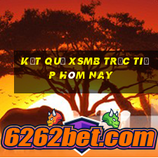 kết quả xsmb trực tiếp hôm nay