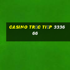 Casino Trực tiếp 333666