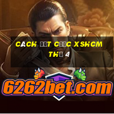 Cách đặt cược XSHCM Thứ 4