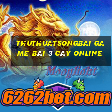 Thuthuatsongbai Game Bài 3 Cây Online