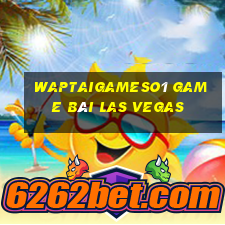 Waptaigameso1 Game Bài Las Vegas