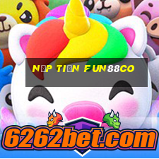 Nạp Tiền Fun88co