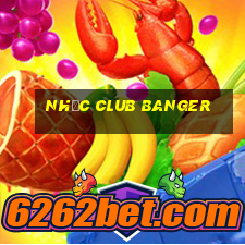 nhạc club banger