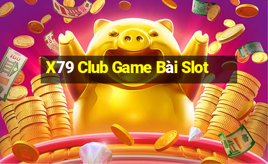 X79 Club Game Bài Slot