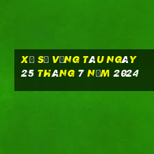 xổ số vũng tàu ngày 25 tháng 7 năm 2024