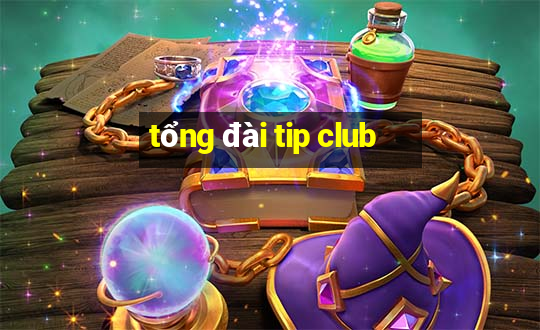 tổng đài tip club