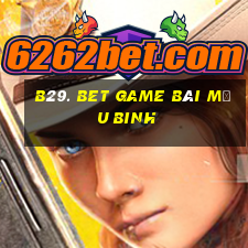 B29. Bet Game Bài Mậu Binh