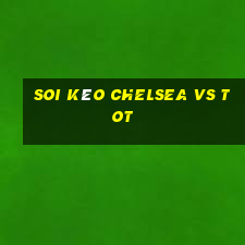 soi kèo chelsea vs tot