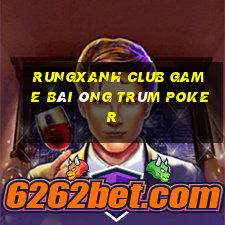 Rungxanh Club Game Bài Ông Trùm Poker