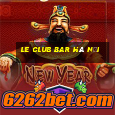 le club bar hà nội