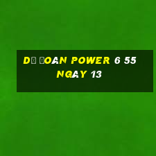 Dự Đoán power 6 55 ngày 13