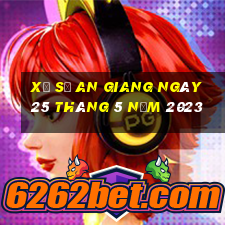 xổ số an giang ngày 25 tháng 5 năm 2023