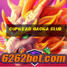 cuphead gacha club