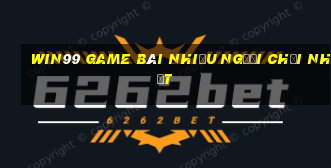 Win99 Game Bài Nhiều Người Chơi Nhất