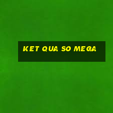 ket qua so mega