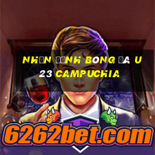 nhận định bóng đá u23 campuchia