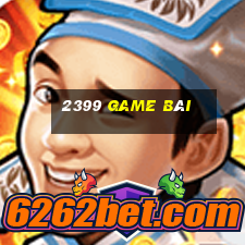 2399 game bài