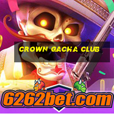 crown gacha club