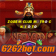 Zobem Club Mở Trò Chơi Ô Tô